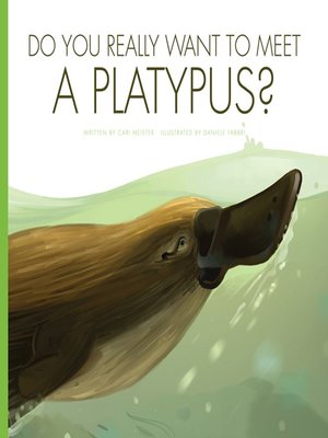 cover image of Do You Really Want to Meet a Platypus?